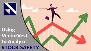 Using VectorVest to Analyze Stock Safety | VectorVest