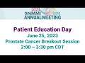 Snmmi 2023 Patient Education Day – Prostate Cancer (recorded Via Livestream On June 25, 2023)