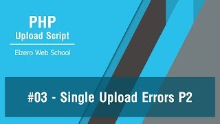 PHP Upload Script In Arabic #03 - Handle Single File Upload Errors Part 2