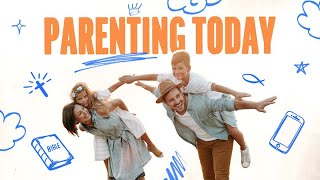 Parenting Today // Parenting for a Lifetime