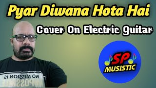 pyar deewana hota hai on Electric Guitar