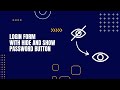 Code a login form with hide and show password button