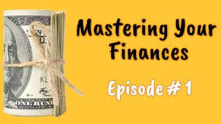 Mastering Your Finances: A Practical Guide to Personal Financial Success (Episode 1)