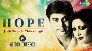 Hope | Ghazal Songs Audio Jukebox | Jagjit singh, Chitra Singh