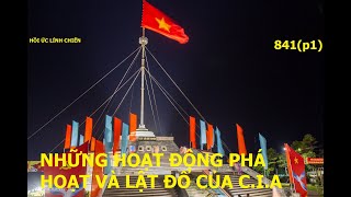 841(P1) BỘ MẶT BẨN THỈU CỦA  C.I.A TẠI VIỆT NAM/ Hồi ức lính chiến (841)