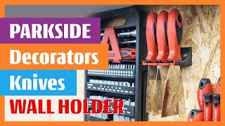 Parkside Decorator Knives Spatulas from Lidl - Wall Holder Organizer 3D Printed