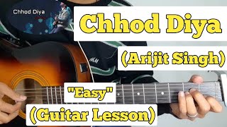 Chhod Diya - Arijit Singh | Guitar Lesson | Easy Chords | (Baazaar)