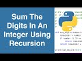 Sum The Digits Of An Integer Using Recursion | Python Example