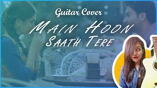 Main Hoon Saath Tere | Arijit Singh | Guitar Cover