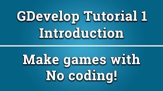 GDevelop tutorial 1 - Introduction (beginners tutorial)