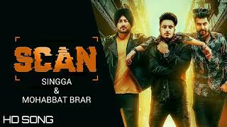 Scan -singga (HD full song)  Mohabbat brar /mix singh /Latest Punjabi song 2019