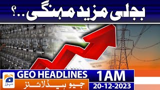Geo Headlines 1 AM | Electricity more expensive..? | 20th Dec 2023