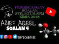 (SOALAN 4)-PERBINCANGAN SOALAN SPM KIMIA 2018 oleh ARIEF AQEEL