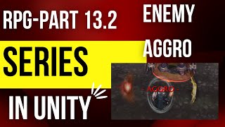 Unity RPG Series - Part 13.2 - Enemy Aggro