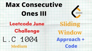 Max Consecutive Ones III | Leetcode June Challenge | Leetcode 1004 | Approach + Code | C++ | Python