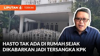 Hasto Tak Ada di Rumah sejak Dikabarkan Jadi Tersangka KPK | Liputan 6