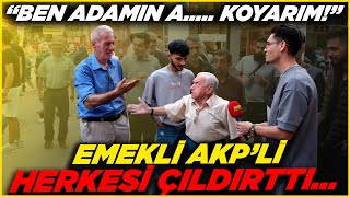 "BEN ADAMIN A..... KOYARIM!" Emekli Akp'li Herkesi Çıldırttı... | Sokak Röportajları