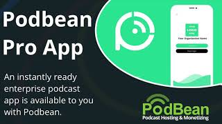 Podbean Pro App - An Instantly Ready Enterprise Podcasting App