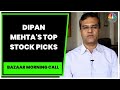 Elixir Equities' Dipan Mehta's Cues For Trade & Top Stock Picks | Bazaar Morning Call | CNBC-TV18