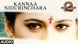 Kannaa Nidurinchara Full Song Audio | Baahubali 2 | Prabhas, Anushka, Rana, Tamannaah