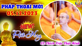 Bài Giảng Pháp Mới Nhất Ngày 05.12.2023 "QUÁ HAY" | Thầy Thích Trúc Thái Minh Chùa Ba Vàng