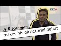 A R Rahman Talks About His Directorial Debut Le Musk, Baahubali In Virtual Reality And More