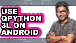 How to Use Qpython 3l on Android - Easy Guide
