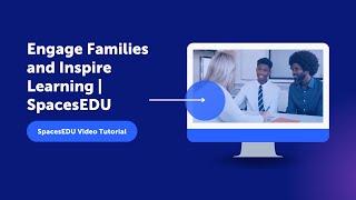 Engage Families and Inspire Learning | SpacesEDU