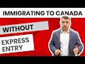 How to Immigrate to Canada Without Express Entry: Exploring Alternative Pathways