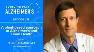 A plant-based approach to Alzheimer's and Brain Health with Neal Barnard, MD