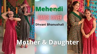 Mehendi - Song | Dhvani Bhanushali | Vishal Dadlani | Dance Cover | Mehendi Dance Dhvani Bhanushali