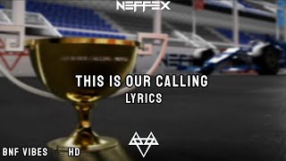 NEFFEX - This Is Our Calling [Lyrics]