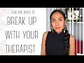 How and When to Break Up With Your Therapist