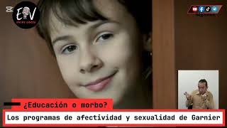 Entre Voces - ¿Educación o morbo? Los programas de afectividad y sexualidad de Garnier