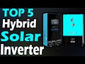 TOP 5 Best Hybrid Solar Inverter Review In 2024