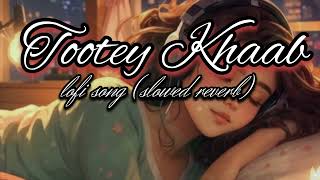 Tootey khaab 💔@best of Arman Malik lofi song (slowed reverb)# lofi#lofirimex#youtubevideo#viralvideo
