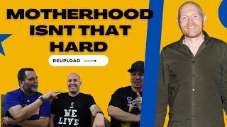 (REUPLOAD)Bill Burr | Motherhood Isn't The Hardest Job REACTION