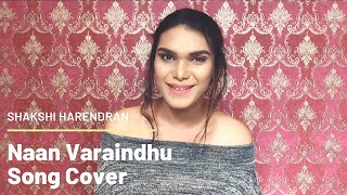 Naan Varaindhu Song Cover | Shakshi Harendran