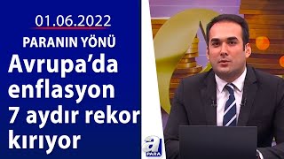 Avrupa'da enflasyon rekor tazeledi / Paranın Yönü / 01.06.2022 | A Para