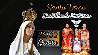 Santo Terço dos Filhos do Pai Eterno | 26 de Fevereiro Quarta (26/02/25) - Oração da Manhã | Terço