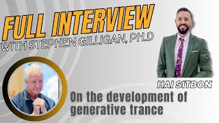 Interview with Stephen Gilligan, Ph.d . on the development of generative trance