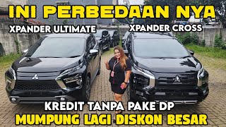 PERBEDAAN XPANDER ULTIMATE DENGAN XPANFER CROSS SISA STOK 2023 PROMO KREDIT TANPA DP