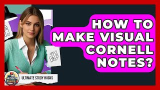 How To Make Visual Cornell Notes? - Ultimate Study Hacks
