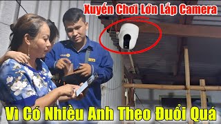 Xuyến Chơi Lớn Lắp Camera Tại Nhà Vì Có Nhiều Anh Theo Đuổi Quá