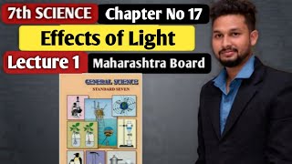 7th Science | Chapter 17   | Effect of light | Lecture  1 | Maharashtra Board