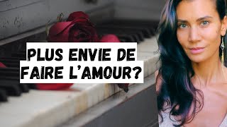 Vous N'avez Plus Envie de Faire l'Amour ? Voilà Pourquoi !