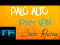 Palo Alto Site to Site Route Based VPN IPsec with Static Routing