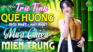 Mưa Chiều Miền Trung - LK Nhạc Trữ Tình Quê Hương MỚI NHẤT HAY NHẤT 2026 - Dân Ca Trữ Tình 365