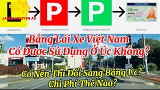 🫡Bằng Lái Xe Việt Nam Có Được Sử Dụng Ở Úc Không? Có Nên Thi Đổi Sang Bằng Úc? Chi Phí Thế Nào?