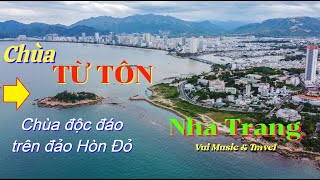 Chùa Từ Tôn - Hòn Đỏ, Du Lịch Nha Trang | Vui Music \u0026 Travel